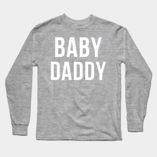 Baby Daddy | Funny New Father, Father's Day Dad Gift Humor Long Sleeve T-Shirt